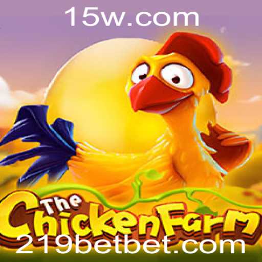 ChickenFarm: Mergulhando no Empolgante Mundo do Jogo e Seu Desafio '219 Bet'